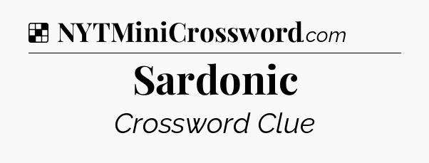 Solution: Sardonic - NYT Crossword