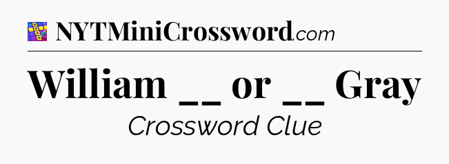 William __ or __ Gray Codycross