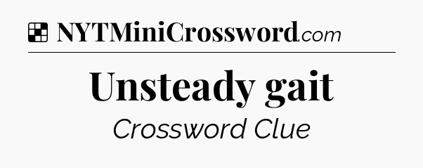 Solution: Unsteady gait - NYT Crossword