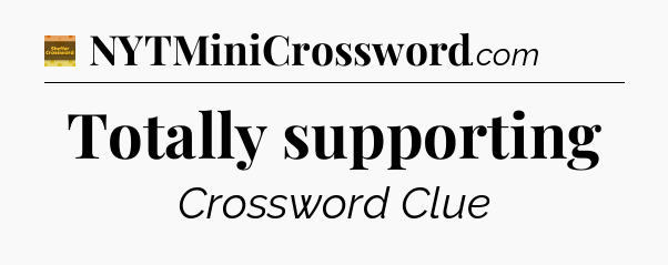 Totally supporting - Eugene Sheffer Crossword