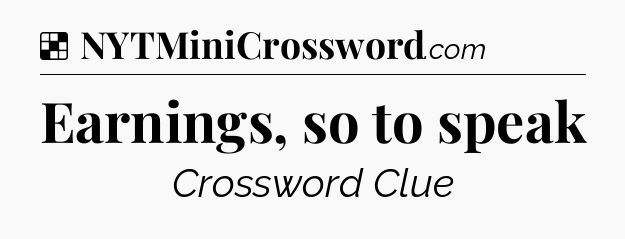 Solution: Earnings, so to speak - NYT Crossword