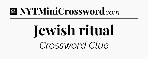 Jewish ritual - LA Times Crossword