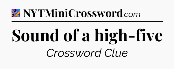 Sound of a high-five Crossword Clue