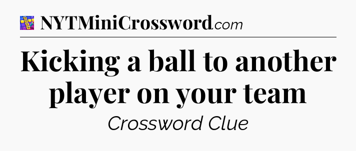 Kicking a ball to another player on your team Codycross