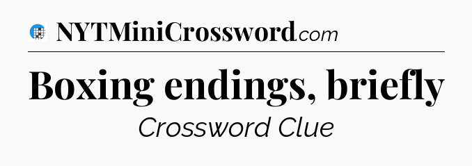 Boxing endings, briefly Crossword Clue