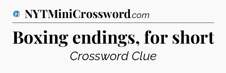 Boxing endings, for short Crossword Clue