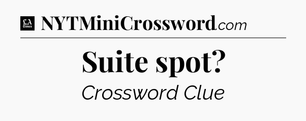 Suite spot - LA Times Crossword