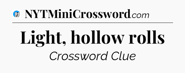 Light, hollow rolls Crossword Clue