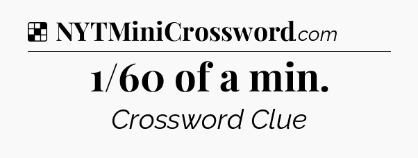 Solution: 1/60 of a min - NYT Crossword