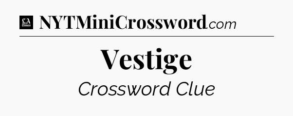 Vestige - LA Times Crossword