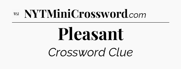 Pleasant - WSJ Crossword
