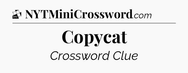 Copycat - Daily Themed Classic Crossword