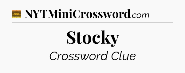 Stocky - Eugene Sheffer Crossword