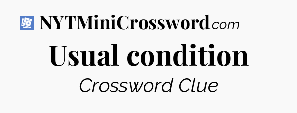 Usual condition Puzzle Page Crossword Clue