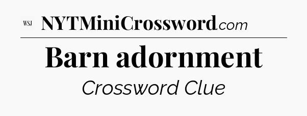 Barn adornment - WSJ Crossword
