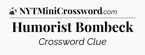 Humorist Bombeck - Daily Themed Classic Crossword