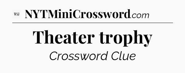 Theater trophy - WSJ Crossword