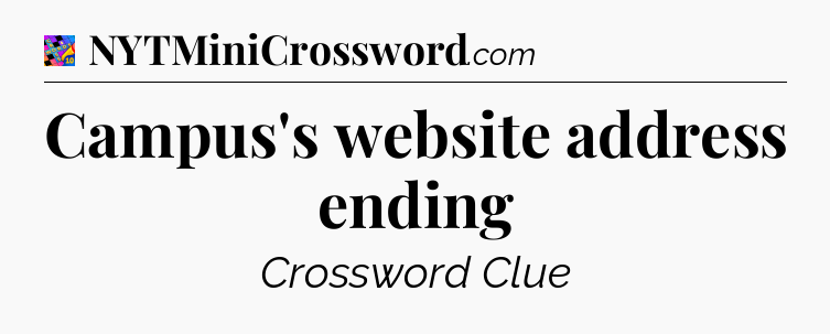 Campus's website address ending Crossword Clue