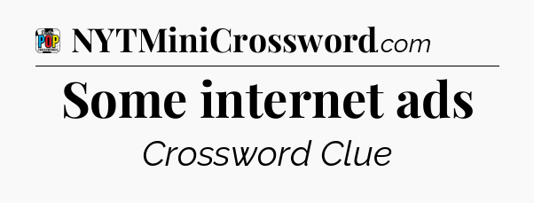Some internet ads Crossword Clue