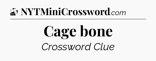 Cage bone - Daily Themed Classic Crossword
