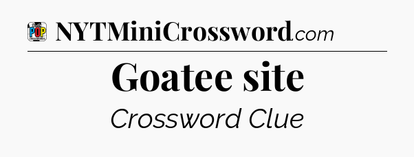 Goatee site Crossword Clue