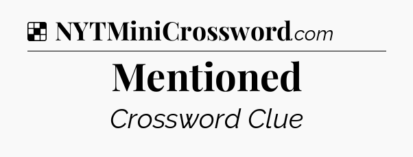 Solution: Mentioned - NYT Crossword