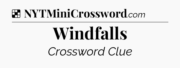 Solution: Windfalls - NYT Crossword