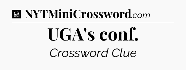 UGA's conf - LA Times Crossword