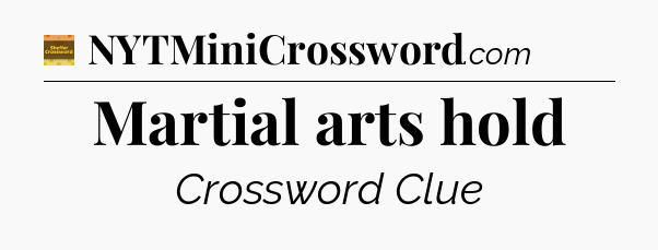 Martial arts hold - Eugene Sheffer Crossword