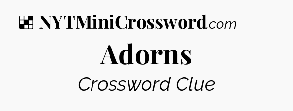 Solution: Adorns - NYT Crossword