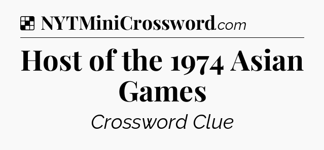 Solution: Host of the 1974 Asian Games - NYT Crossword