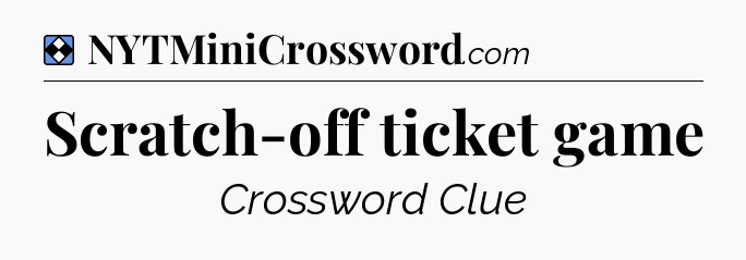 Solution: Scratch-off ticket game - NYT Mini Crossword