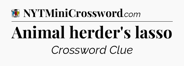 Animal herder's lasso Crossword Clue