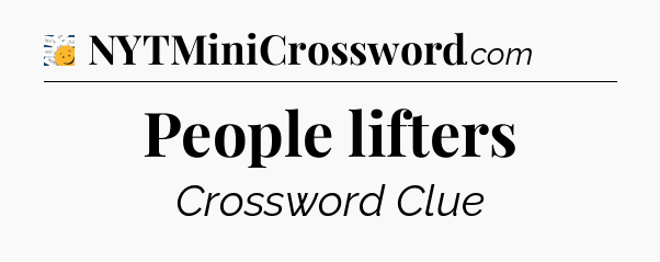 People lifters - 7 Little Words