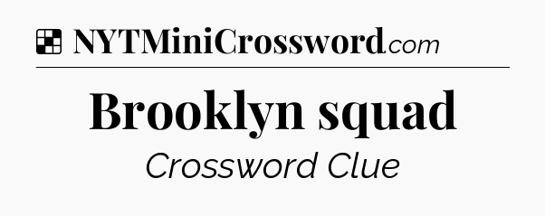 Solution: Brooklyn squad - NYT Crossword
