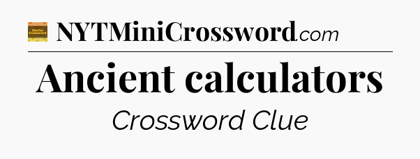 Ancient calculators - Eugene Sheffer Crossword