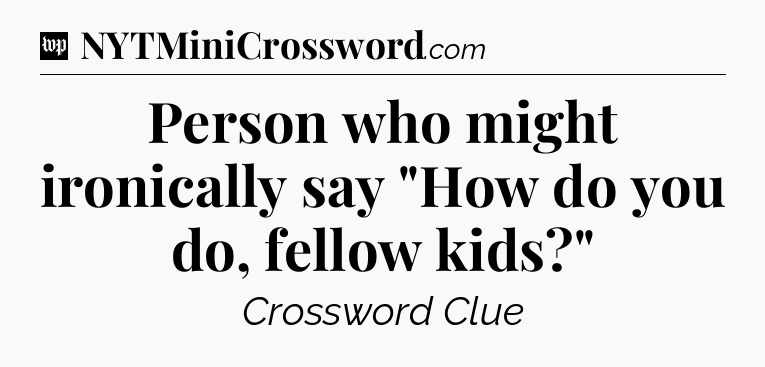 Person who might ironically say 