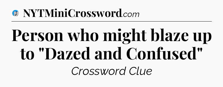 Person who might blaze up to 