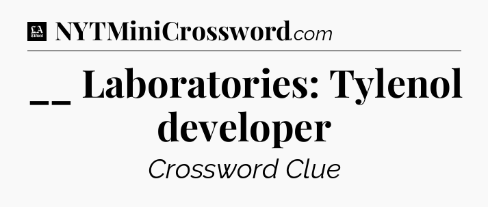 __ Laboratories: Tylenol developer - LA Times Crossword