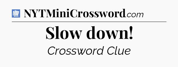 Slow down Puzzle Page Crossword Clue