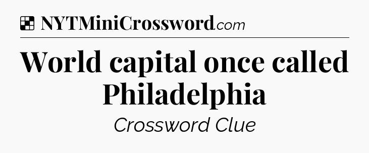 Solution: World capital once called Philadelphia - NYT Crossword