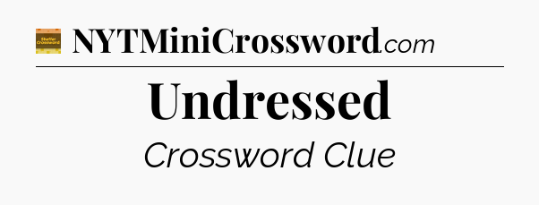 Undressed - Eugene Sheffer Crossword