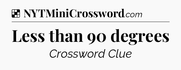 Solution: Less than 90 degrees - NYT Crossword