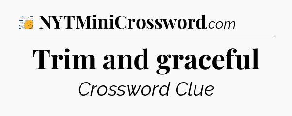 Trim and graceful - 7 Little Words