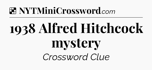 Solution: 1938 Alfred Hitchcock mystery - NYT Crossword