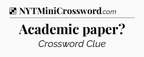 Solution: Academic paper - NYT Crossword
