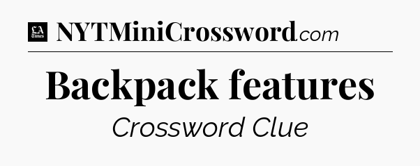 Backpack features - LA Times Crossword