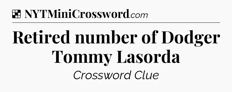 Solution: Retired number of Dodger Tommy Lasorda - NYT Crossword