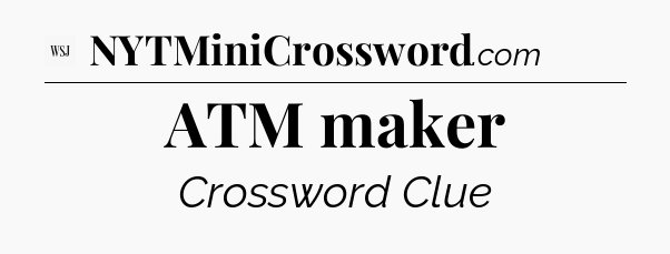 ATM maker - WSJ Crossword