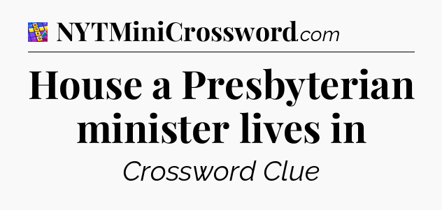 House a Presbyterian minister lives in Codycross